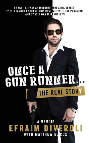 Once A Gun Runner The Real Story Efraim Diveroli Matthew B Cox