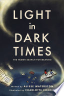 Light In Dark Times The Human Search For Meaning Alisse Waterston
