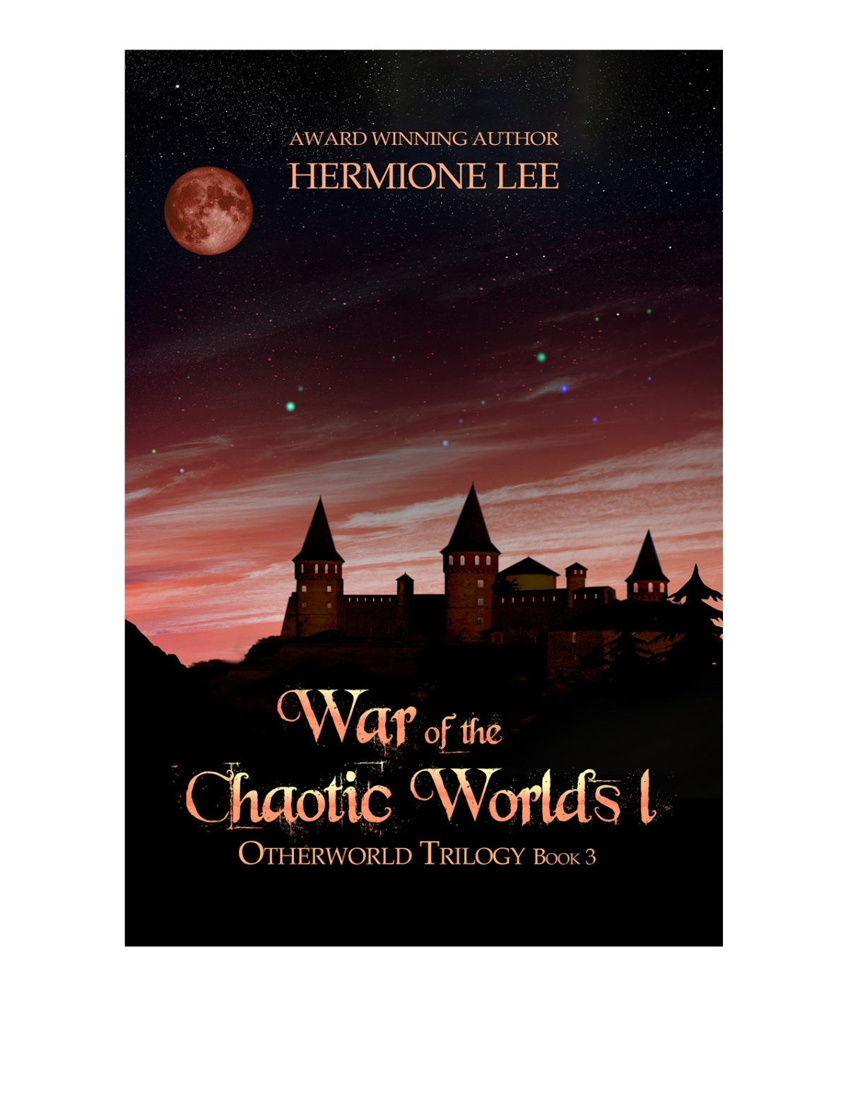 War Of The Chaotic Worlds I Otherworld Trilogy Book 3 Hermione Lee