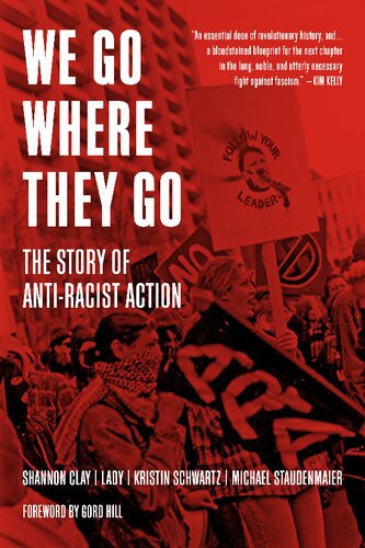We Go Where They Go The Story Of Antiracist Action Kristin Schwartz Michael Staudenmaier Shannon Clay
