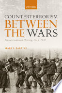 Counterterrorism Between The Wars An International History 19191937 Mary S Barton