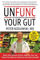 Unfunc Your Gut A Functional Medicine Guide 1st Edition Peter Kozlowski