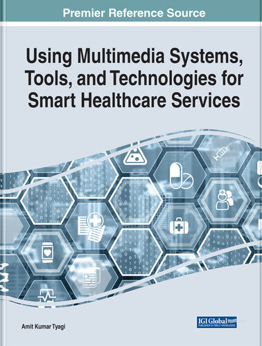 Using Multimedia Systems Tools And Technologies For Smart Healthcare Services Amit Kumar Tyagi