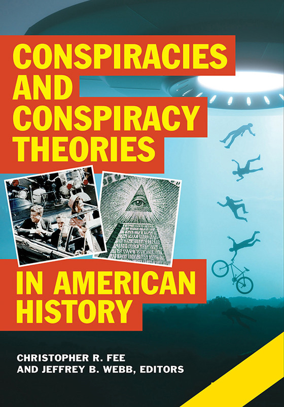 Conspiracies And Conspiracy Theories In American History Vol 1 2 Christopher R Fee Ed