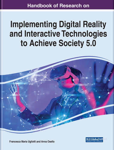 Handbook Of Research On Implementing Digital Reality And Interactive Technologies To Achieve Society 5 0 Francesca Maria Ugliotti
