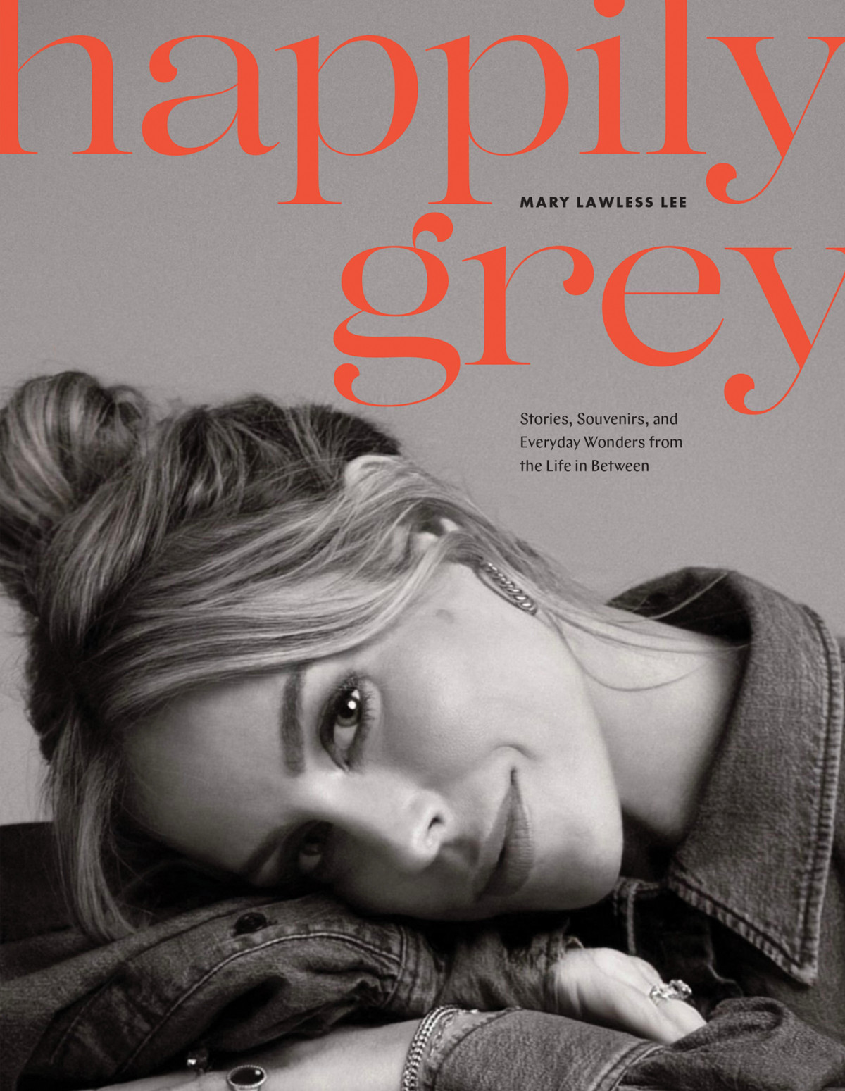 Happily Grey Stories Souvenirs And Everyday Wonders From The Life In Between Mary Lawless Lee