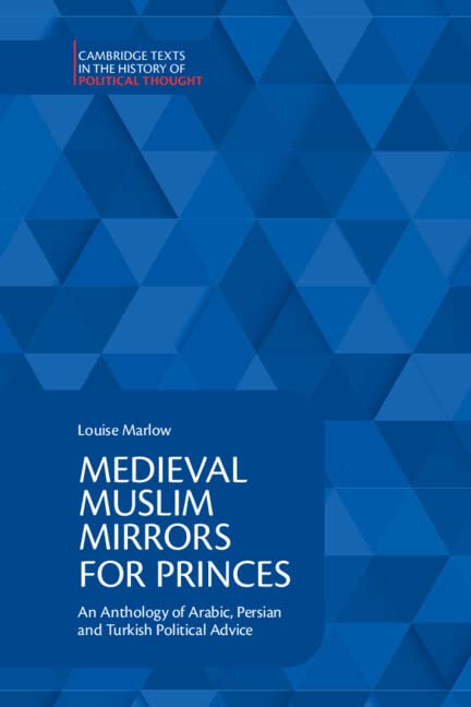Medieval Muslim Mirrors For Princes Louise Marlow