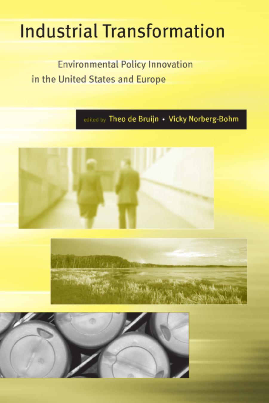 Industrial Transformation Environmental Policy Innovation In The United States And Europe Theo De Bruijn Vicki Norbergbohm