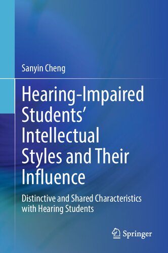 Hearingimpaired Students Intellectual Styles And Their Influence Distinctive And Shared Characteristics With Hearing Students Sanyin Cheng