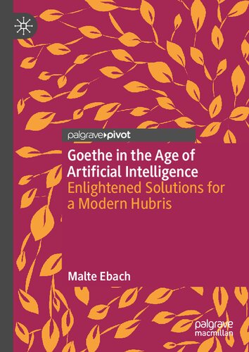 Goethe In The Age Of Artificial Intelligence Enlightened Solutions For A Modern Hubris Malte Ebach