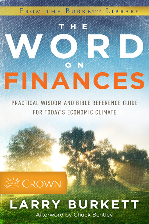 The Word On Finances Practical Wisdom And Bible Reference Guide For Todays Economic Climate Larry Burkett