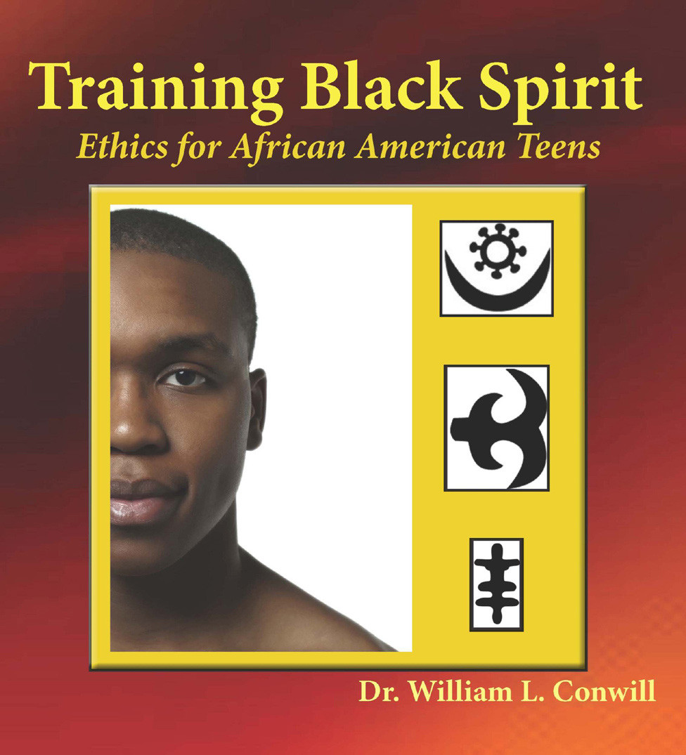 Training Black Spirit Ethics For African American Teens 1st William L Conwill