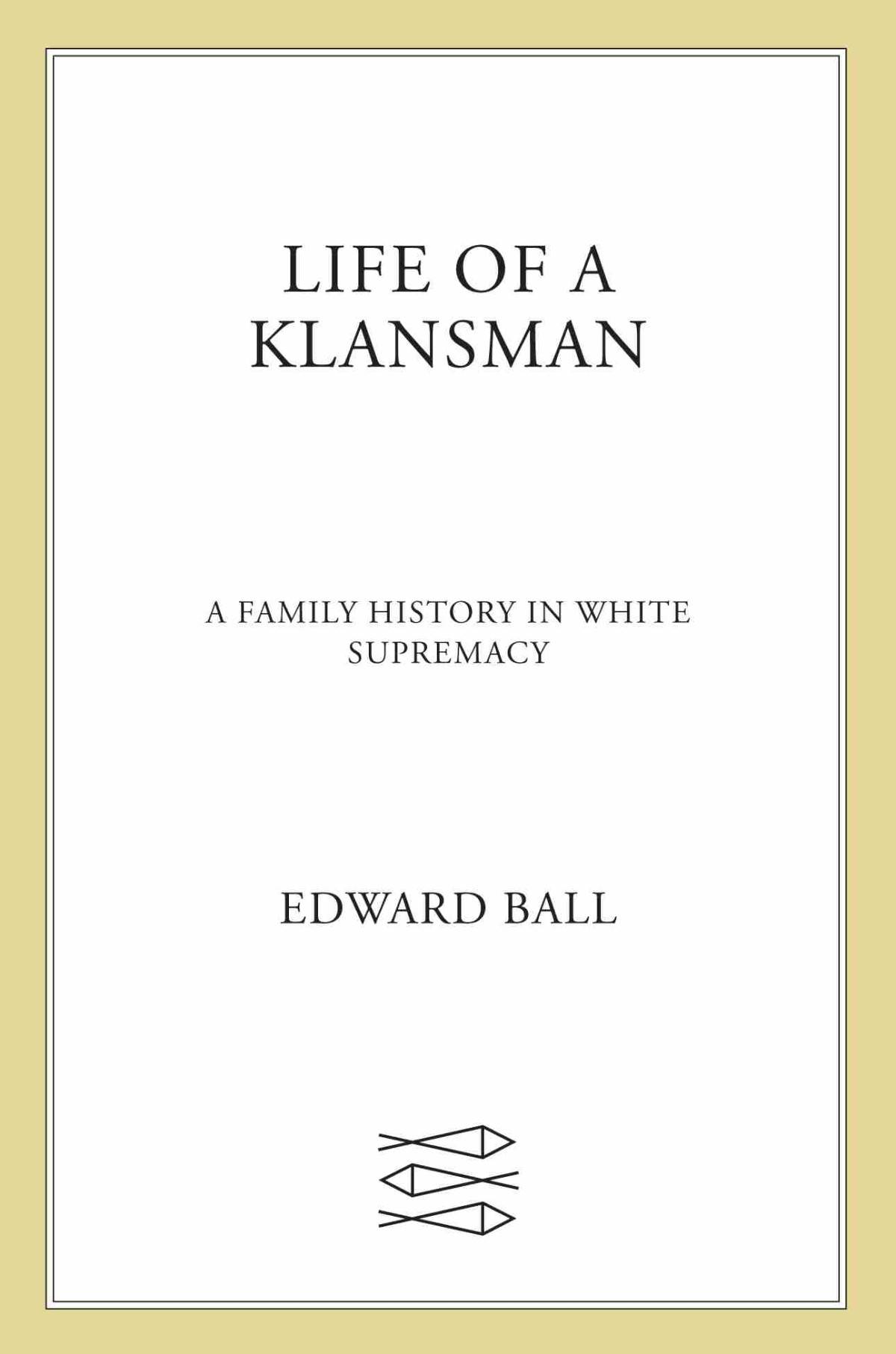 Life Of A Klansman Edward Ball