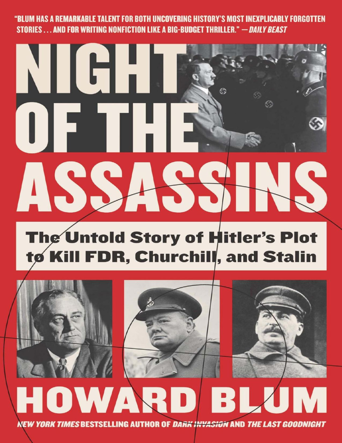 Night Of The Assassins Hitlers Plot To Kill Fdr Churchill Stalin Howard Blum