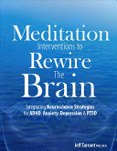 Meditation Interventions To Rewire The Brain Jeff Tarrant