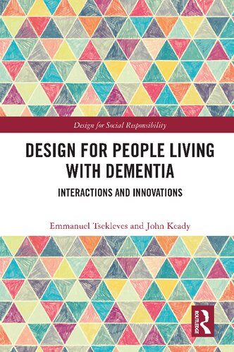 Design For People Living With Dementia Interactions And Innovations 1st Edition Emmanuel Tsekleves