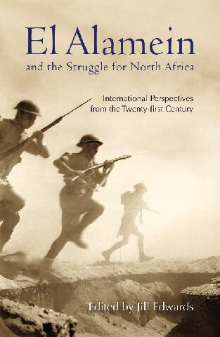 El Alamein And The Struggle For North Africa International Perspectives From The Twentyfirst Century Jill Edwards