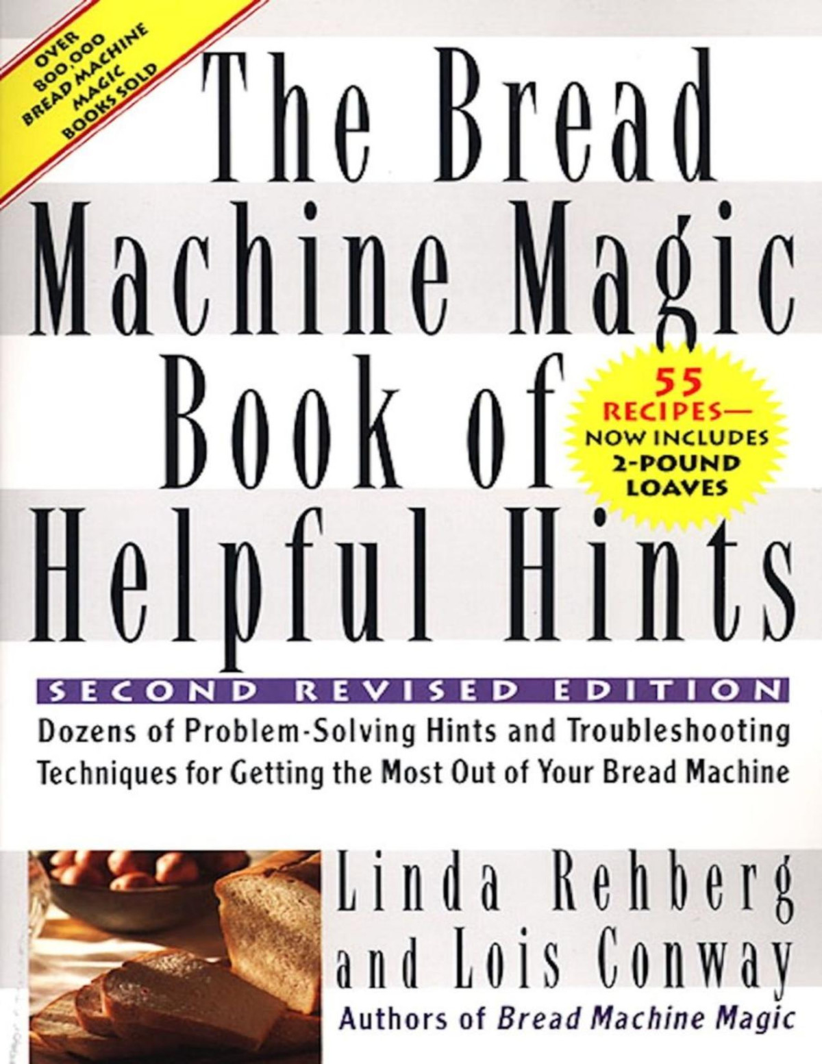 The Bread Machine Magic Book Of Helpful Hints 2nd Revised Edition Linda Rehberg Lois Conway