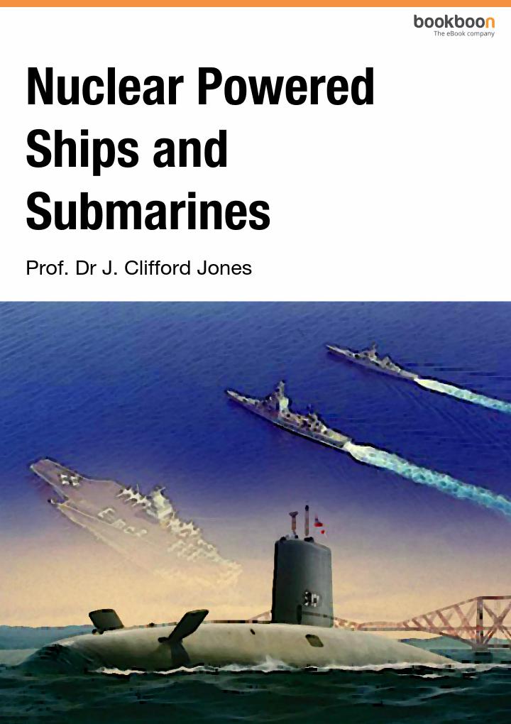 Nuclear Powered Ships And Submarines Prof Dr J Clifford Jones