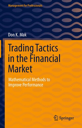 Trading Tactics In The Financial Market Mathematical Methods To Improve Performance Don K Mak