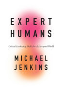 Expert Humans Critical Leadership Skills For A Disrupted World First Michael Jenkins