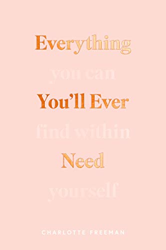 Everything Youll Ever Need You Can Find Within Yourself Charlotte Freeman