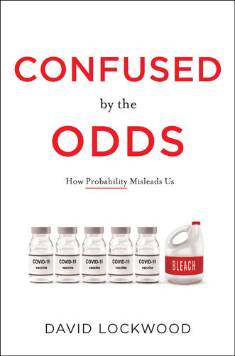 Confused By The Odds How Probability Misleads Us David Lockwood