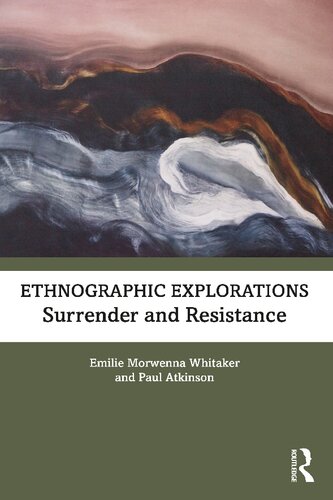 Ethnographic Explorations Surrender And Resistance Emilie Morwenna Whitaker