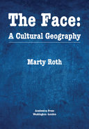 The Face A Cultural Geography Marty Roth