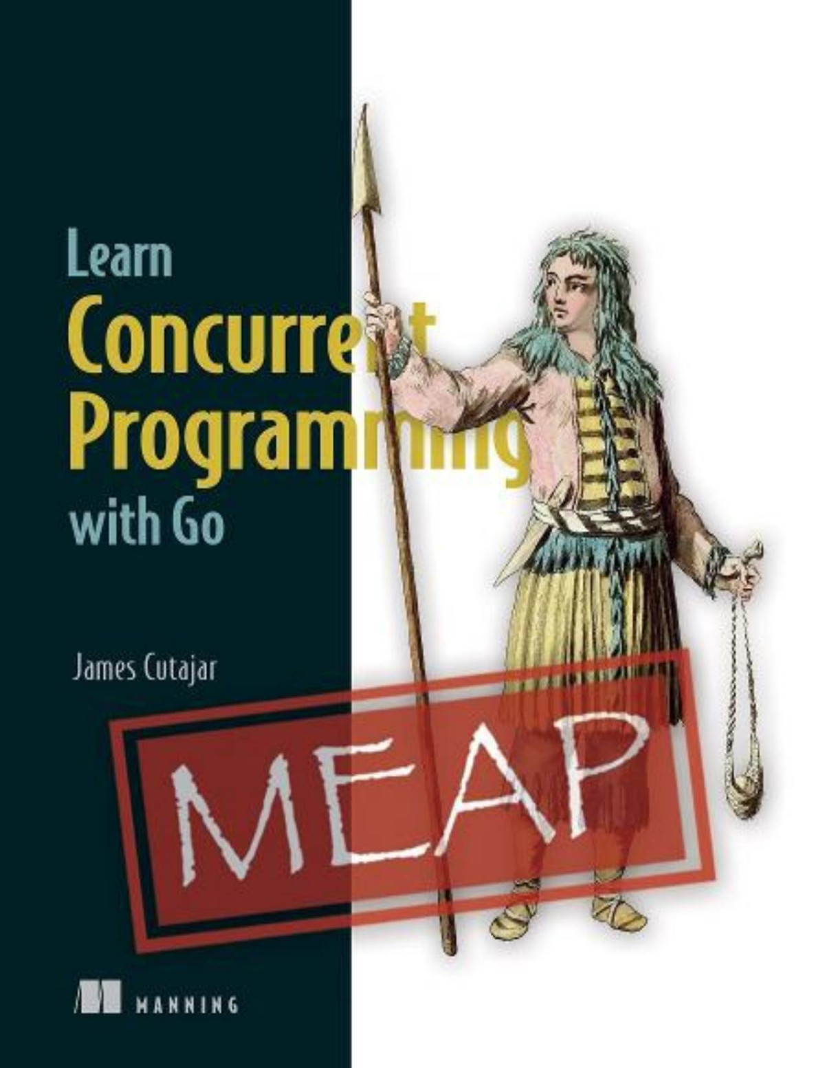 Learn Concurrent Programming With Go Meap V02 Chapters 1 To 5 Of 11 James Cutajar