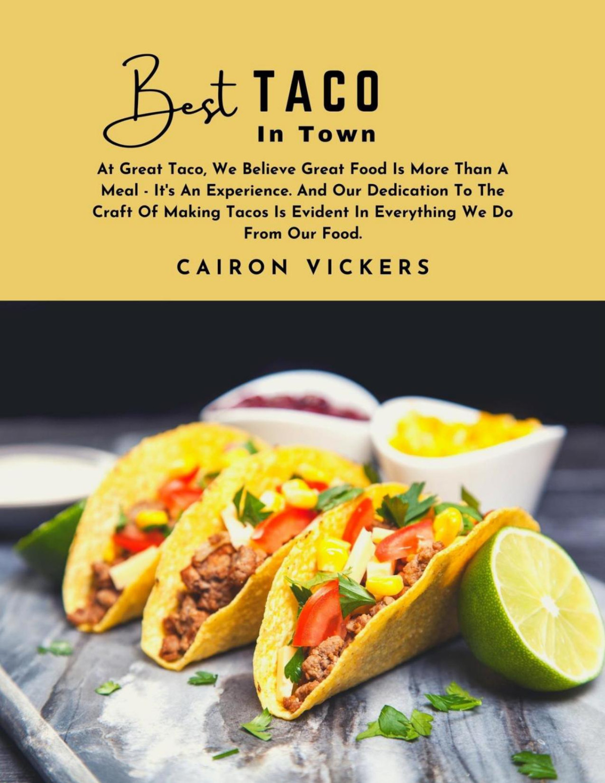 Best Taco In Town At Great Taco We Believe Great Food Is More Than A Meal Its An Experience Cairon Vickers