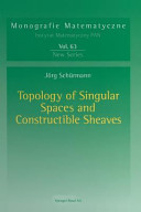 Topology Of Singular Spaces And Constructible Sheaves Jrg Schrmann Ed