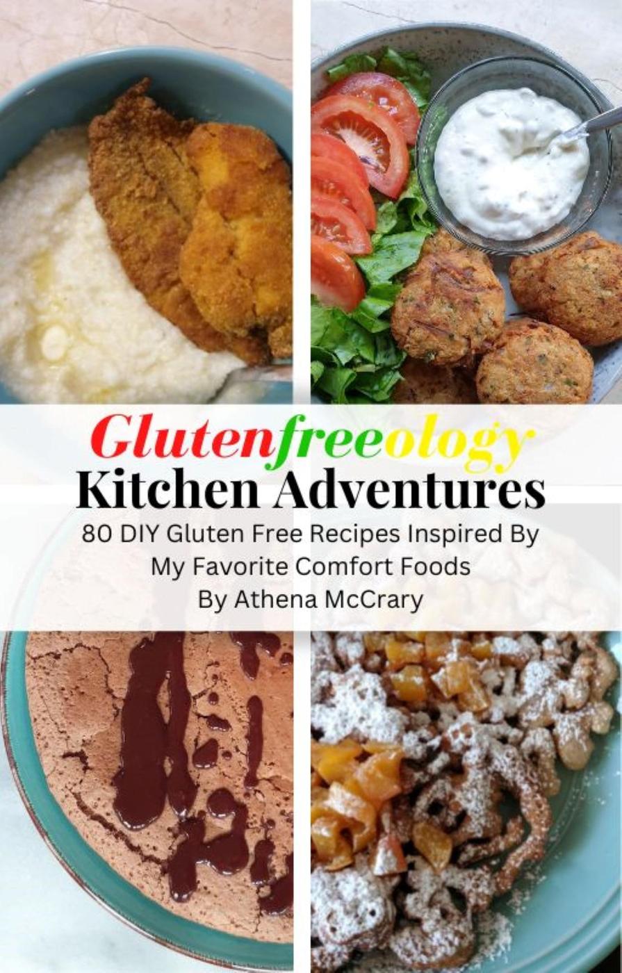 Glutenfreeology Kitchen Adventures 80 Diy Gluten Free Recipes Inspired By My Favorite Comfort Foods Athena Mccrary