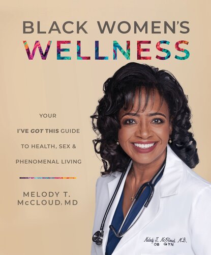 Black Womens Wellness Your Ive Got This Guide To Health Sex And Phenomenal Living Melody T Mccloud