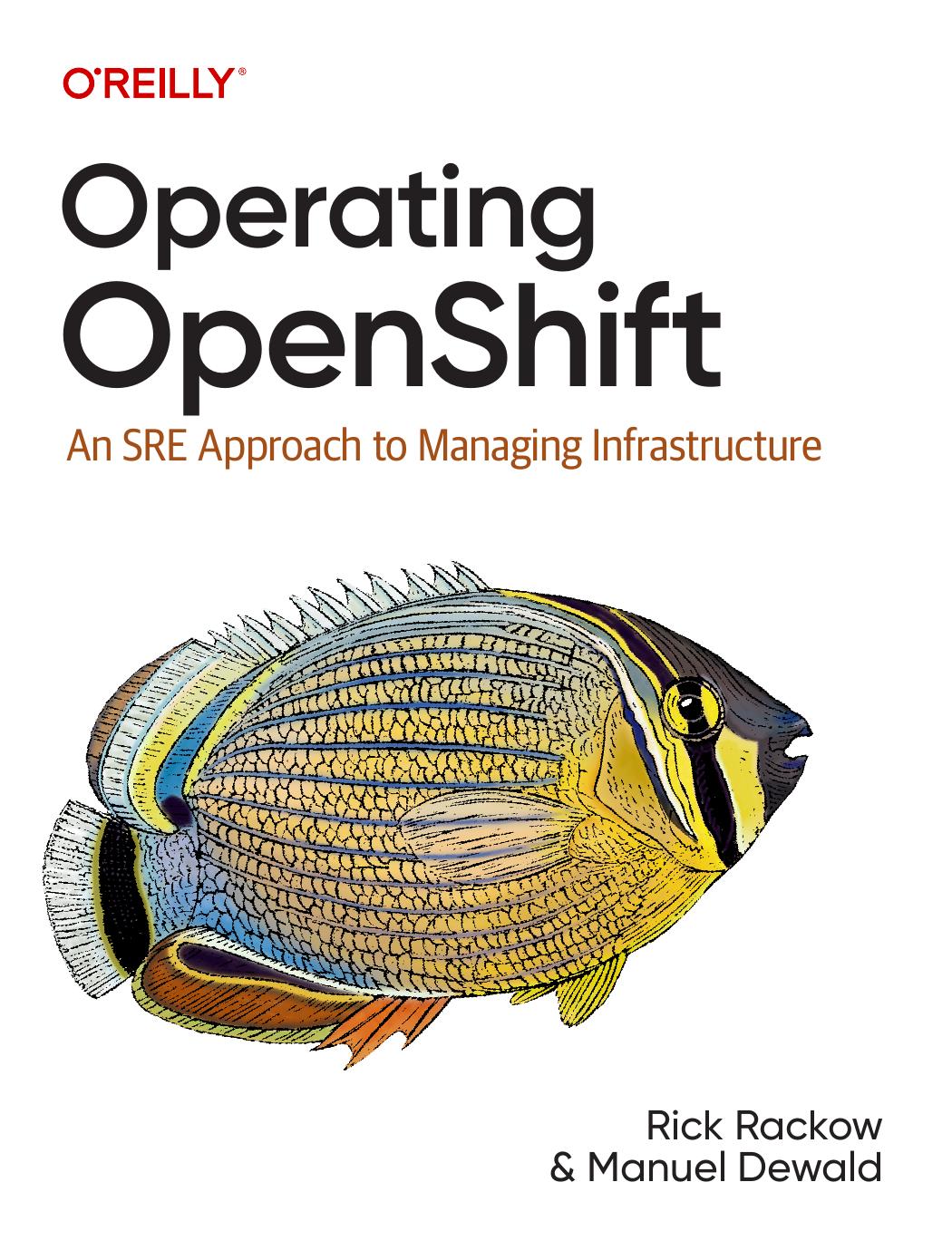 Operating Openshift An Sre Approach To Managing Infrastructure 1st Edition Rick Rackow