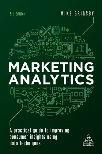 Marketing Analytics A Practical Guide To Improving Consumer Insights Using Data Techniques 3rd Edition 3rd Mike Grigsby
