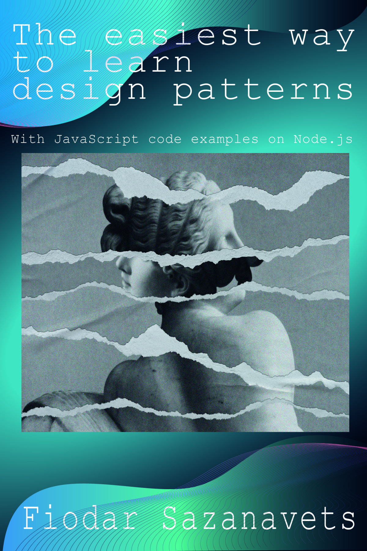 The Easiest Way To Learn Design Patterns Fiodar Sazanavets