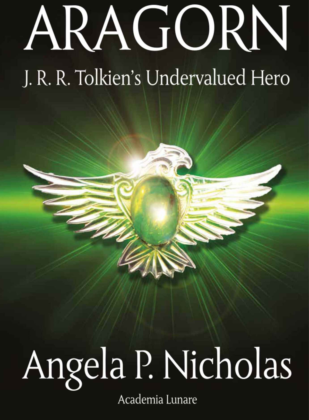 Aragorn J R R Tolkiens Undervalued Hero Angela P Nicholas