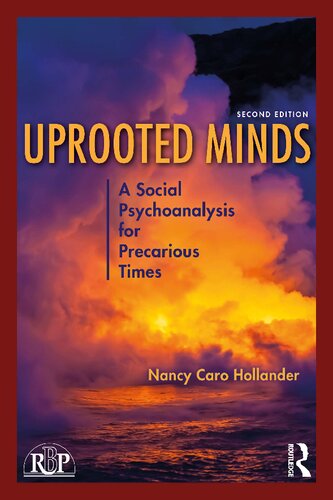 Uprooted Minds A Social Psychoanalysis For Precarious Times 2nd Edition Nancy Caro Hollander