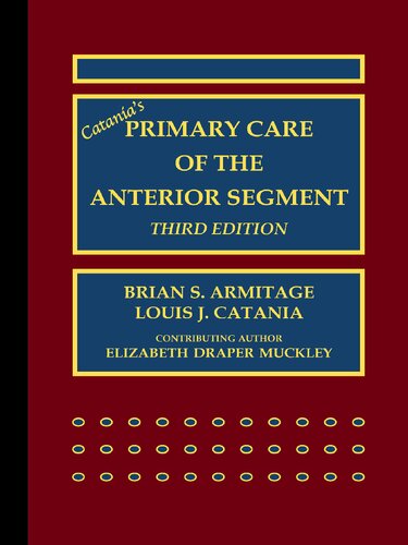 Catanias Primary Care Of The Anterior Segment Third Edition 3rd Brian S Armitage