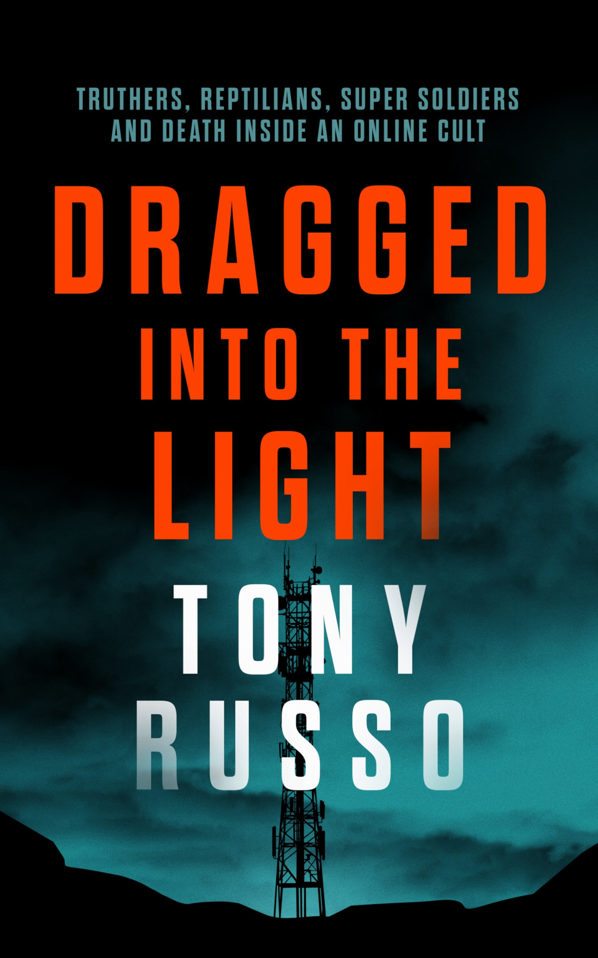 Dragged Into The Light Truthers Reptilians Super Soldiers And Death Inside An Online Cult Tony Russo