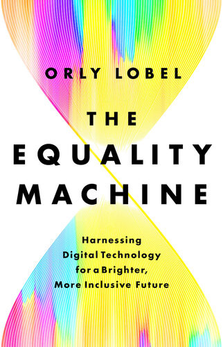 The Equality Machine Orly Lobel