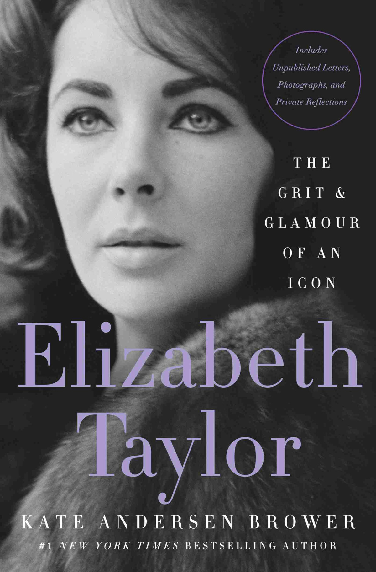 Elizabeth Taylor The Grit Glamour Of An Icon Kate Andersen Brower