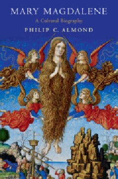 Mary Magdalene A Cultural History Philip C Almond