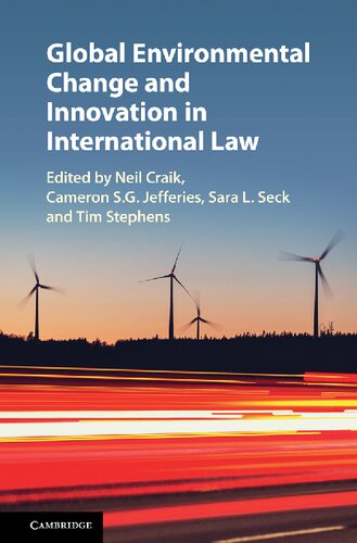 Global Environmental Change And Innovation In International Law Neil Craik