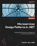 Microservices Design Patterns In Net Making Sense Of Microservices Design And Architecture Using Net Core 1st Edition Trevoir Williams
