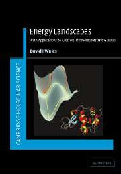 Energy Landscapes Applications To Clusters Biomolecules And Glasses 1st Edition David Wales
