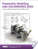 Parametric Modeling With Solidworks 2020 Covers Material Found On The Cswa Exam Randy H Shih