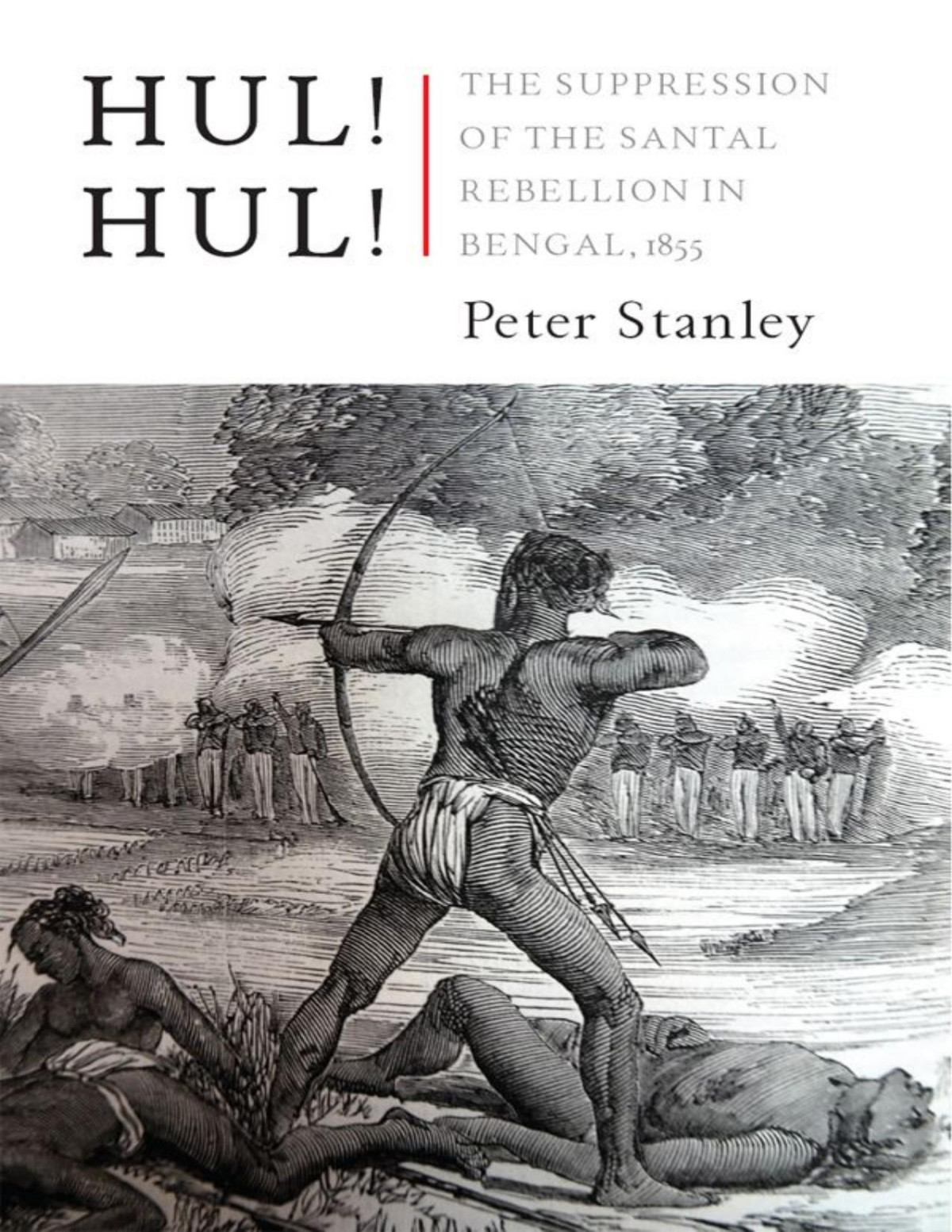 Hul Hul The Suppression Of The Rebellion In Bengal 1855 Peter Stanley