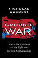 Ground War Courts Commissions And The Fight Over Partisan Gerrymanders Nicholas Goedert